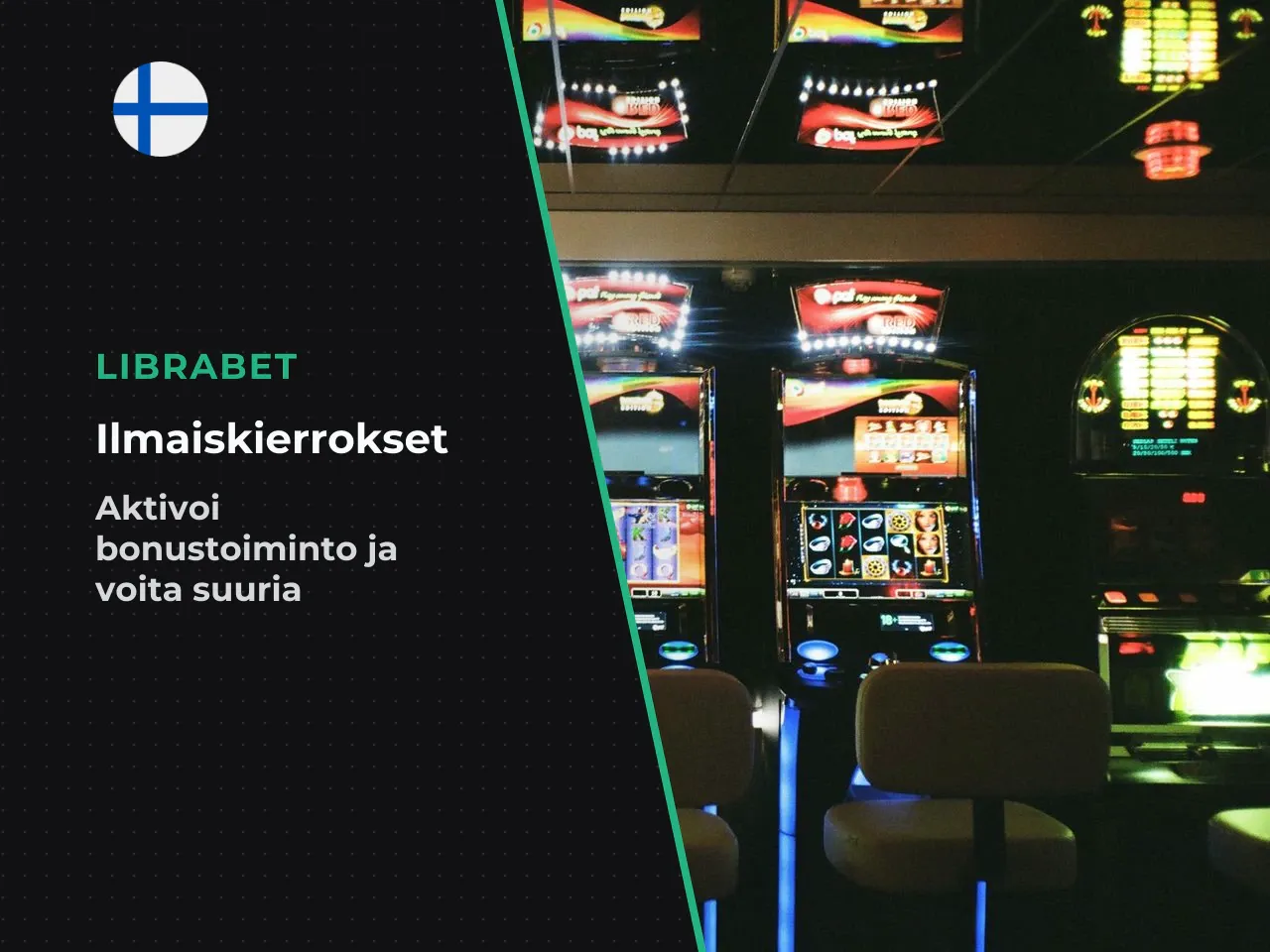 Ilmaiskierrokset ja ostobonus. Ilmaiskierrokset laukeavat, kun